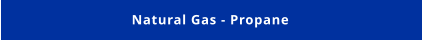 Natural Gas - Propane