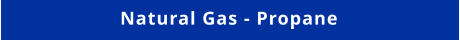 Natural Gas - Propane